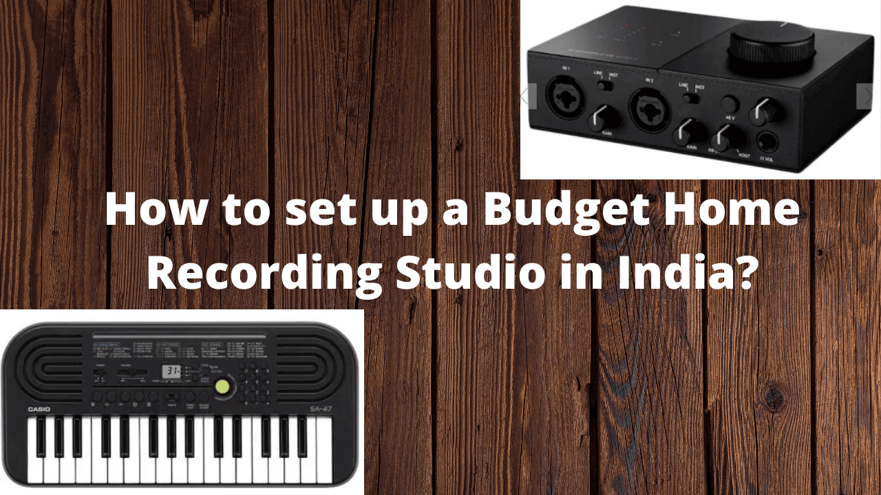 How to set up a Budget Home Recording Studio in India